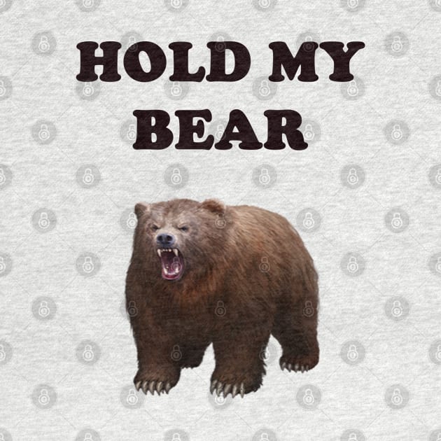 HOLD MY BEAR by DESIGNSBY101